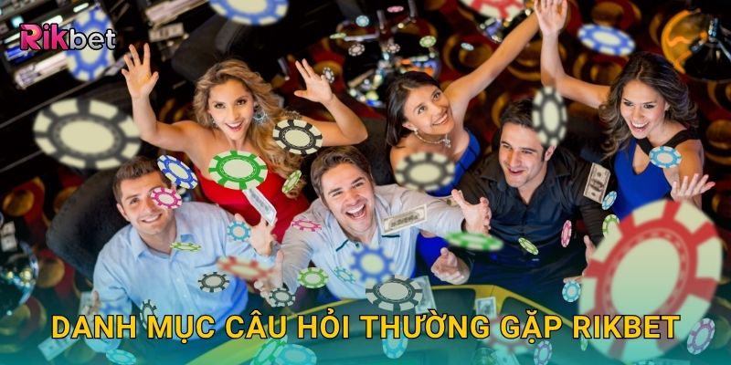 Danh mục câu hỏi thường gặp Rikbet