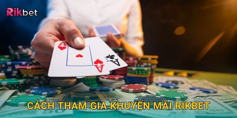 Cách tham gia khuyến mãi Rikbet