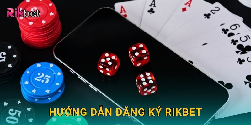 Hướng dẫn đăng ký Rikbet