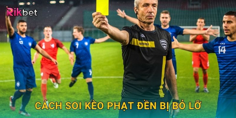 Cách soi kèo phạt đền bị bỏ lỡ